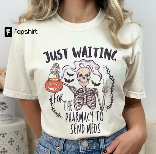 Halloween Nurse Shirt, Just Waiting for the Pharmacy to Send Meds Comfort Colors® Shirt, CCU Nurse Shirt, PCU Shirt, CVICU Shirt