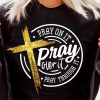 Pray on it Pray over it Pray through it, Power in prayer/Christian/Bible Verse /prayer/religious