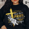 Pray On It Shirt, Pray Over It Shirt, Pray Through It Shirt, Pray Shirt, Faith Shirt, Jesus Shirt, Christian Shirt, Religious Shirt, Prayer