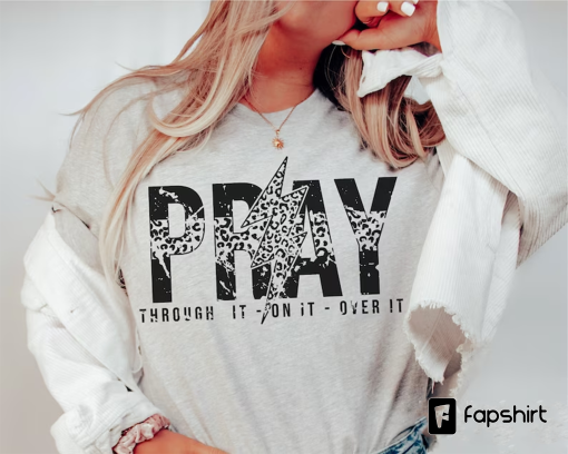 Pray Throught It Over It, On It Svg Png, Prayer, Church, Christian, Religious Sublimation or Print, DTG, Half Leopard Print Shirt