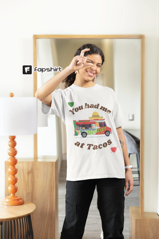 Mexican Food ” You had me at Tacos.” Unisex Garment-Dyed T-shirt, Latina Shirts, Funny Latina Tee