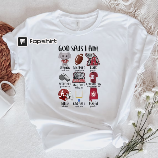 God Says I Am Tee, God Says I Am, Alabama Shirt, Football Season, Roll Tide, Roll Tide T-Shirt, Roll Tide Shirt, Gameday Shirt