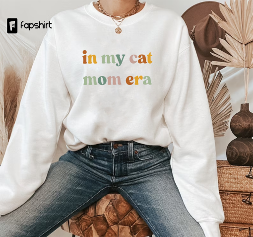 In My Cat Mom Era Shirt, Cat Mom Shirt, Cat Mom Life Shirt, Cat Mom Vibes Shirt, Cat Lover Shirt, Fur Mama Shirt