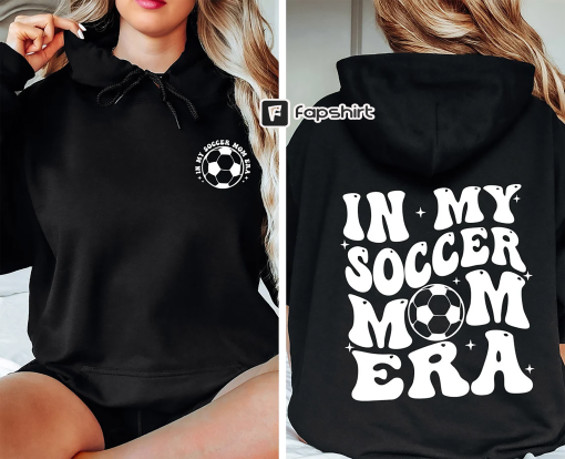 In My Soccer Mom Era Sweatshirt, Soccer Mom Era Shirt, Funny Soccer Mom Shirt, Soccer Mom Sweatshirt Soccer Mom Tshirt Soccer Mom Era Hoodie