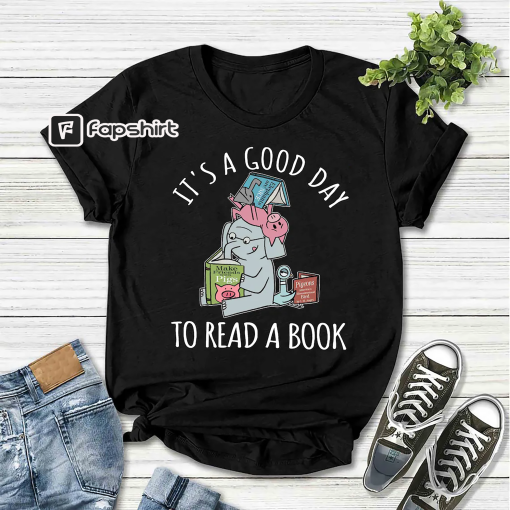 Its A Good Day To Read Shirt, Books Shirt, Book Lover, Literary Bookish Reading Top, Librarian Shirt, Piggie Elephant Pigeons School Teams