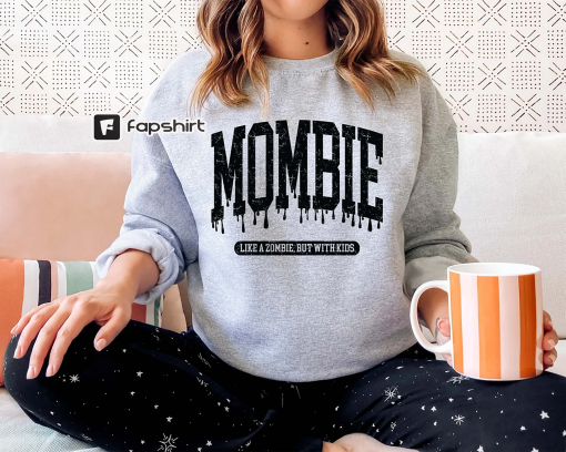 Halloween Mom Sweatshirt, Mombie Shirt, Spooky Mom Shirt, Momster Sweatshirt,Mombie Like a Zombie But With Kids, Zombie Sweatshirt for Mom