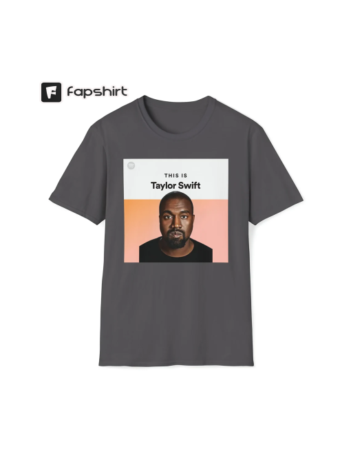 This is Taylor Swift Kanye West | Ye Shirt I Love Kanye I Lover Taylor Swiftie Shirt Funny Meme Gift for Swiftie Joke Tee | Unisex Tee