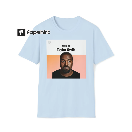 This is Taylor Swift Kanye West | Ye Shirt I Love Kanye I Lover Taylor Swiftie Shirt Funny Meme Gift for Swiftie Joke Tee | Unisex Tee