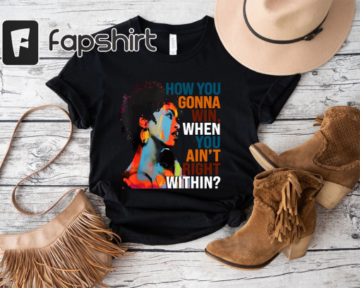 How You Gonna Win When You ain’t Right Within Shirt,Lauryn Hill Graphic T-Shirt,Lauryn Hill Music Love Fan Shirt,Rap lyrics,Lauryn Hill Gift