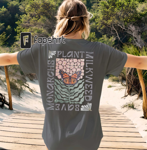 Save the Monarchs Plant Milkweed Conservation shirt. Spread the message about protecting our pollinators with amazing wearable art. 2 sides!