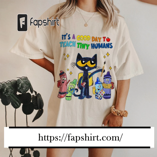 It’s A Good Day To Teach Tiny Humans PNG, Pete the cat Teacher Png, Inspirational Teacher Png, Teacher Appreciation, Teacher Shirt Design