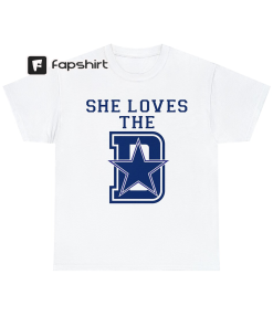 She loves the D – Dallas Cowboys…