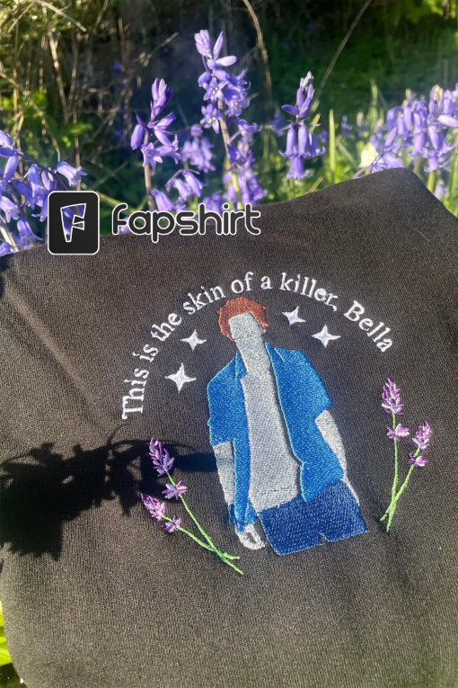 This is the skin of a killer Bella Shirt, Meme Robert Pattinson Shirt, Edward Cullen Embroidered crewneck