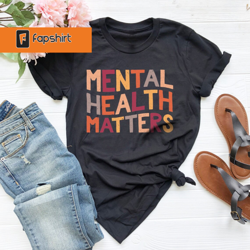 Mental Health Shirt, Psychologist Shirt, Mental Health Matters Shirt, Anxiety Shirt, Therapist Shirt, Mental Health Awareness Shirt