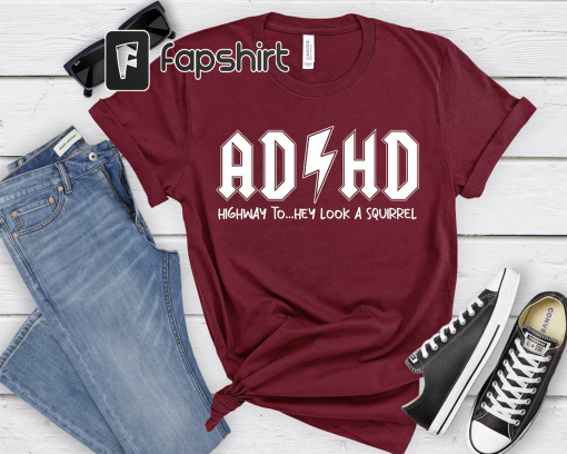 AD/HD Highway to Hey Look Squirrel Shirt, Motivational Shirt, Cool Ad Hd Shirt, Inspirational Gift, Funny Adhd Shirt, Mental Health Shirt