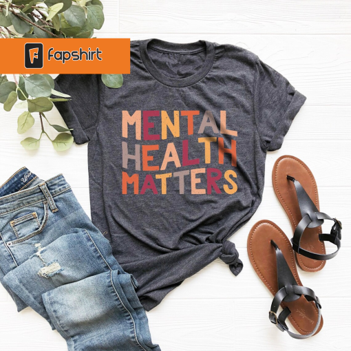 Mental Health Shirt, Psychologist Shirt, Mental Health Matters Shirt, Anxiety Shirt, Therapist Shirt, Mental Health Awareness Shirt