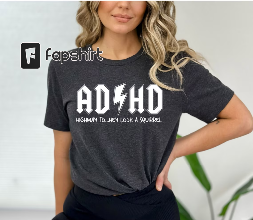 AD/HD Highway to Hey Look Squirrel Shirt, Motivational Shirt, Cool Ad Hd Shirt, Inspirational Gift, Funny Adhd Shirt, Mental Health Shirt