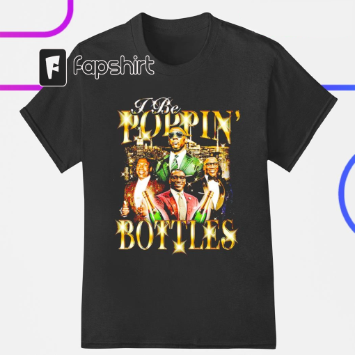 I Be Poppin Bottles Shirt Funny Gift For Friends,Shannon Sharpe Fan TShirt Appareal For Him,Cringe T-Shirt Innappropriate 90 s Shirt For Man