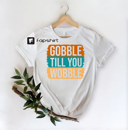 Gobble Till You Wobble Shirt, Thanksgiving Shirt, Pumpkin Shirt, Fall Women T-Shirt, Thanksgiving Gift, Thanksgiving Dinner Shirt,Turkey Tee