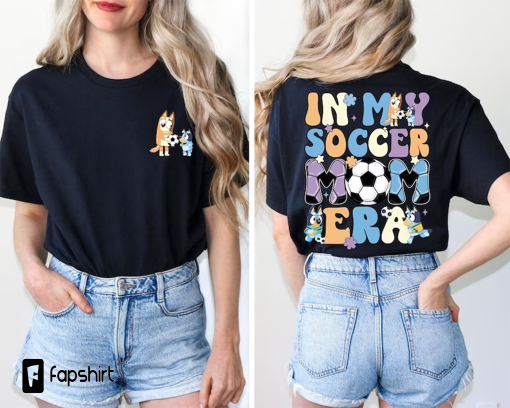 In My Soccer Mom Era Shirt, Bluey Soccer Mom Chilli Heeler Shirt, Bluey Mother Shirt, Bluey Cool Mom Club Shirt, Bluey Soccer Mom Gift