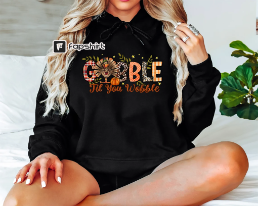 Gobble Gobble Til You Wobble Sweatshirt, Thanksgiving Sweatshirt,Turkey Shirt,Gift For Thanksgiving,Funny Turkey Sweatshirt,Thanksgiving Day