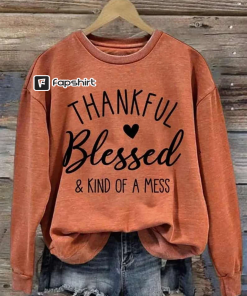 Thankful Blessed & Kind of A Mess…