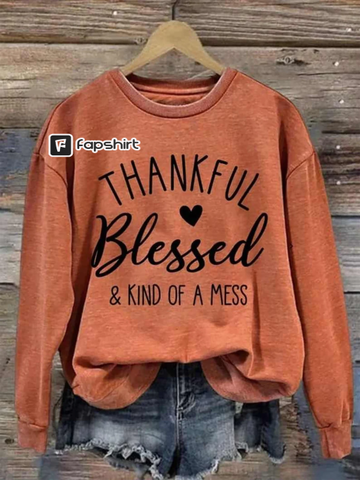 Thankful Blessed & Kind of A Mess Print Casual Sweatshirt, Thanksgiving Sweatshirt, Thanksgiving Outfit, Fall sweatshirt, Turkey Day, Autumn