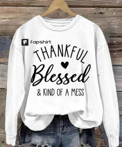 Thankful Blessed & Kind of A Mess…