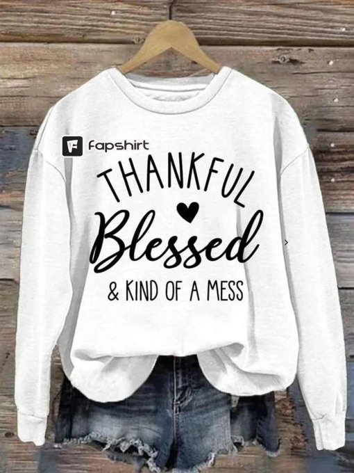 Thankful Blessed & Kind of A Mess Print Casual Sweatshirt, Thanksgiving Sweatshirt, Thanksgiving Outfit, Fall sweatshirt, Turkey Day, Autumn