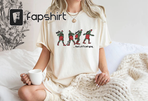 That’s it I’m Not Going T-shirt, Comfort Colors Shirt, Merry Grinchmas Shirt, Grinch Shirt, Funny Comfort Colors Shirt, Gift for Friend