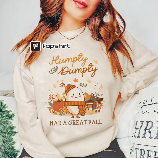 Humpty Dumpty Had A Great Fall Sweatshirt, Cute Fall Shirt, Autumn Fall Shirt, Trendy Fall Shirt, Humpty Dumpty Shirt, Cute Fall Sweatshirt