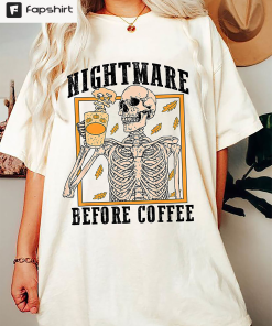 Funny Skeleton Halloween Shirt, Nightmare Before Coffee…