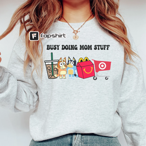 Mom Sweatshirt, Busy Doing Mom Stuff, Bluey Mom, Mama Sweatshirt, Motherhood Crewneck