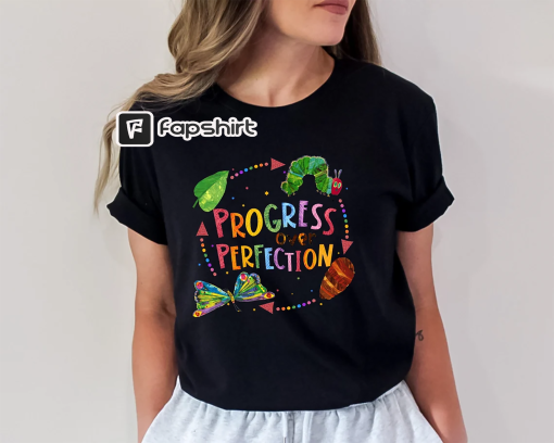 Progress Over Perfection Shirt, Friends Shirt, Very Hungry Caterpillar Teacher Shirt, Butterflies Teacher Shirt, Gift For Teacher Shirt