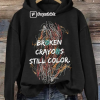 Broken Crayons Still Color Ladies Printed Long Sleeve Sweatshirt Trendy Sweatshirt,Mental Health Shirt, Painting Shirt, Motivational Shirt