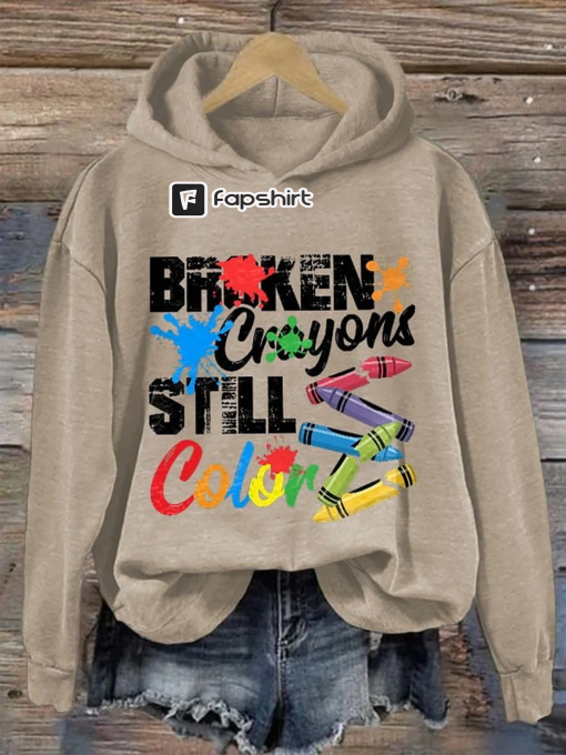 Broken Crayons Still Color Print Sweatshirt, Inspirational Health Sweatshirt, Mental Health Shirt, Painting Shirt, Motivational Shirt