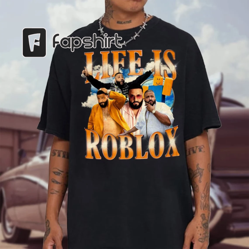 Life is Roblox shirt, life is roblox DJ Khaled Shirt, All The Way Up, Dj Khaled God Did, DJ Khaled Merch, DJ Khaled meme Shirt