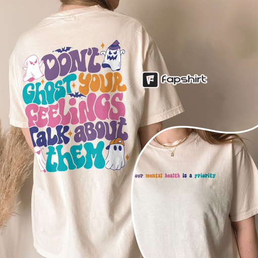 Don’t Ghost Your Feelings Comfort Colors Shirt, Mental Health Halloween Tshirt, Mental Health Awareness, Halloween School