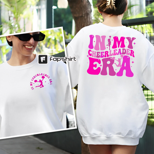 In My Cheerleader Era Shirt, In My Cheer Era Shirt, Cheerleader Sweatshirt, Cheerleader Gifts, Cheerleader Shirt, Cheerleader Hoodie