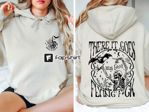 There It Goes My Last Flying Fuck Sweatshirt, Sarcastic Skeleton Sweatshirt, Funny Skull Sweater, , Funny Sayings Hoodie, Skeleton Sweater