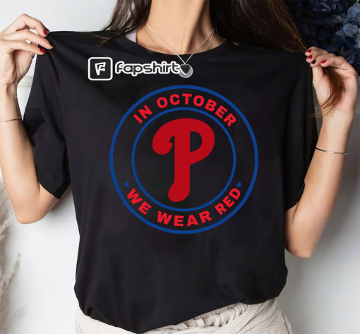 In October We Wear Red Shirt, Wear Red For Phillies, Take October Red Shirt, Philadelphia Baseball Sweatshirt