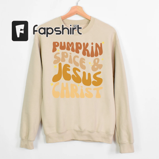 Pumpkin Spice and Jesus Christ Sweatshirt God Lover Gift Fall Coffee Shirt Church Sweatshirt God Lover Gift