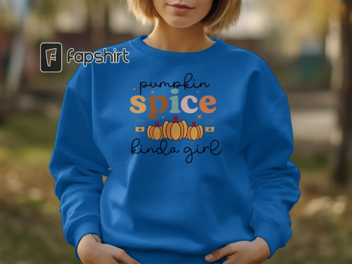 Pumpkin Spice Kinda Girl, Shirts for the Fall and Autumn season T-shirt, Sweatshirt, or Hoodie