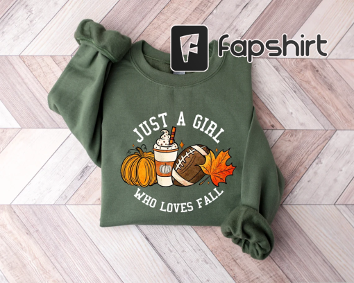 Just A Girl Who Loves Fall Shirt, Fall Sweatshirt, Coffee Lover Shirt, Fall Shirt, Thanksgiving Gift, Fall Shirt, Football Mom Shirt