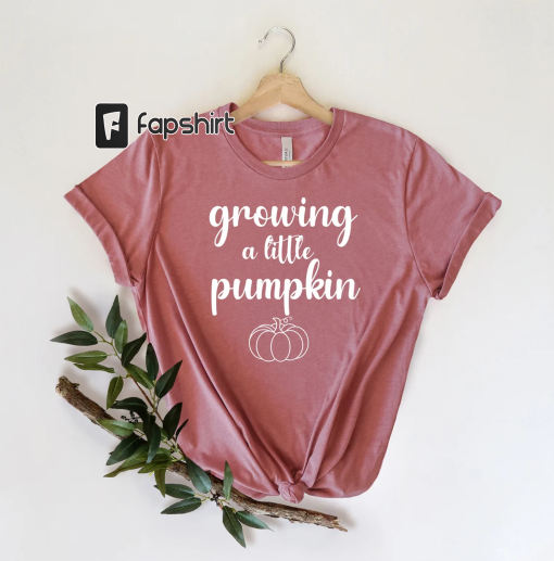 Growing A Little Pumpkin Shirt, Thanksgiving Pregnancy Announcement Shirt, Thanksgiving Shirt, Fall Shirt, Autumn Shirt, Turkey Shirt