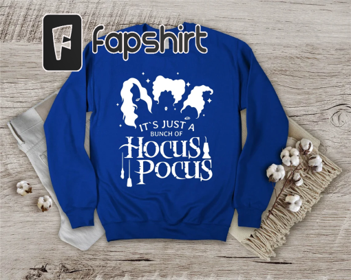 It’s Just A Bunch Of Hocus Pocus Sweatshirt, Sanderson Sisters Sweatshirt, Halloween Sweatshirt Women, Hocus Pocus Sweatshirt,Halloween Gift