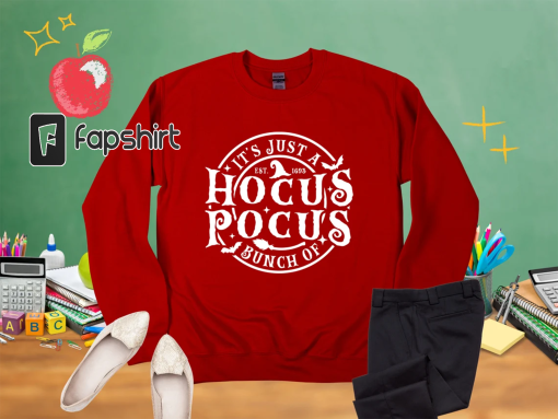 It’s Just A Bunch Of Hocus Pocus Sweatshirt, Sanderson Sisters Sweatshirt, Halloween Sweatshirt Women, Hocus Pocus Sweatshirt,Halloween Gift