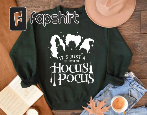 It’s Just A Bunch Of Hocus Pocus Sweatshirt, Sanderson Sisters Sweatshirt, Halloween Sweatshirt Women, Hocus Pocus Sweatshirt,Halloween Gift