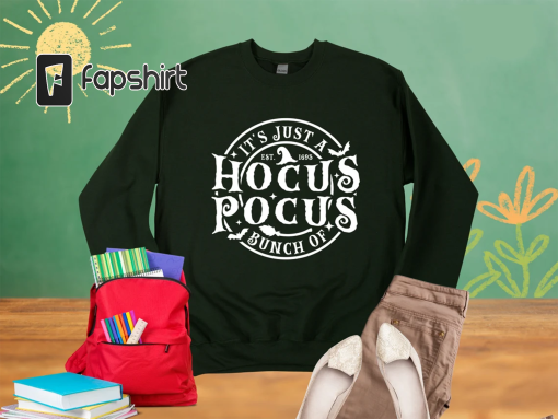 It’s Just A Bunch Of Hocus Pocus Sweatshirt, Sanderson Sisters Sweatshirt, Halloween Sweatshirt Women, Hocus Pocus Sweatshirt,Halloween Gift