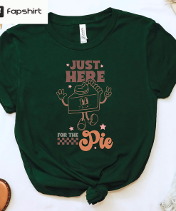 Funny Thanksgiving Shirt, I’m Just Here For…